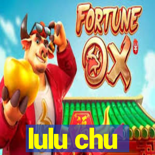 lulu chu